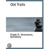 Old Trails by Frank H. Severance