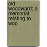 Old Woodward; A Memorial Relating To Woo door Old Woodward Club