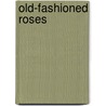 Old-Fashioned Roses door Deceased James Whitcomb Riley