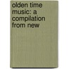 Olden Time Music: A Compilation From New door Onbekend