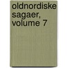 Oldnordiske Sagaer, Volume 7 by Finnur Magnusson