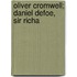 Oliver Cromwell; Daniel Defoe, Sir Richa