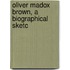 Oliver Madox Brown, A Biographical Sketc