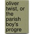 Oliver Twist, Or The Parish Boy's Progre