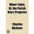 Oliver Twist, Or, The Parish Boy's Progr