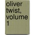 Oliver Twist, Volume 1