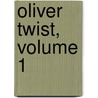 Oliver Twist, Volume 1 door Charles Dickens