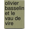 Olivier Basselin Et Le Vau De Vire door Armand Gast�