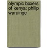 Olympic Boxers Of Kenya: Philip Waruinge door Onbekend