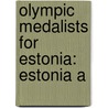 Olympic Medalists For Estonia: Estonia A by Unknown
