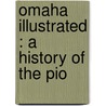 Omaha Illustrated : A History Of The Pio by Unknown