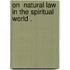 On  Natural Law In The Spiritual World .