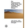 On Communion With God, The Father, Son by John Owen