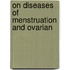 On Diseases Of Menstruation And Ovarian
