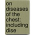 On Diseases Of The Chest: Including Dise