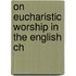 On Eucharistic Worship In The English Ch
