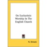 On Eucharistic Worship In The English Ch door Onbekend