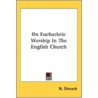 On Eucharistic Worship In The English Ch door Onbekend