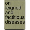 On Feigned And Factitious Diseases door Hector Gavin