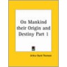 On Mankind Their Origin And Destiny 1872 door Arthur Dyott Thomson