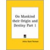 On Mankind Their Origin And Destiny 1872 by Arthur Dyott Thomson