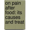 On Pain After Food: Its Causes And Treat door Edward Ballard