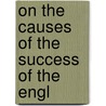 On The Causes Of The Success Of The Engl door Franois Pierre G. Guizot