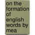 On The Formation Of English Words By Mea