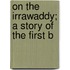 On The Irrawaddy; A Story Of The First B