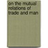 On The Mutual Relations Of Trade And Man