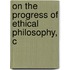On The Progress Of Ethical Philosophy, C