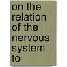 On The Relation Of The Nervous System To door Alexander Morison