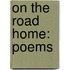 On The Road Home: Poems