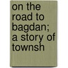 On The Road To Bagdan; A Story Of Townsh door F.S.B. 1872 Brereton