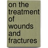 On The Treatment Of Wounds And Fractures door Sampson Gamgee