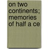 On Two Continents; Memories Of Half A Ce door Marie Hansen Taylor