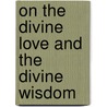 On the Divine Love and the Divine Wisdom door Emanuel Swedenborg