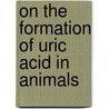 On the Formation of Uric Acid in Animals door P. W. Latham