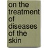 On the Treatment of Diseases of the Skin