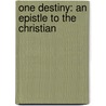 One Destiny: An Epistle To The Christian door Sholem Asch