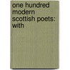 One Hundred Modern Scottish Poets: With door David Herschell Edwards