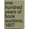 One Hundred Years Of Book Auctions, 1807 door Hodgson And Co