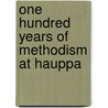 One Hundred Years Of Methodism At Hauppa door Onbekend