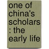 One Of China's Scholars : The Early Life door Geraldine Taylor