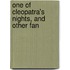 One Of Cleopatra's Nights, And Other Fan