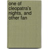 One Of Cleopatra's Nights, And Other Fan door Theophile Gautier