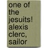 One Of The Jesuits! Alexis Clerc, Sailor