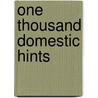 One Thousand Domestic Hints by John Timbs
