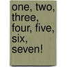 One, Two, Three, Four, Five, Six, Seven! door Patricia L. Nederveld