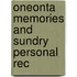 Oneonta Memories And Sundry Personal Rec